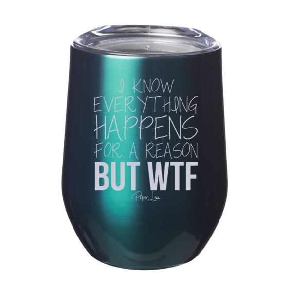 I Know Everything Happens For A Reason But WTF 12oz Stemless Wine Cup Sale - Image 5