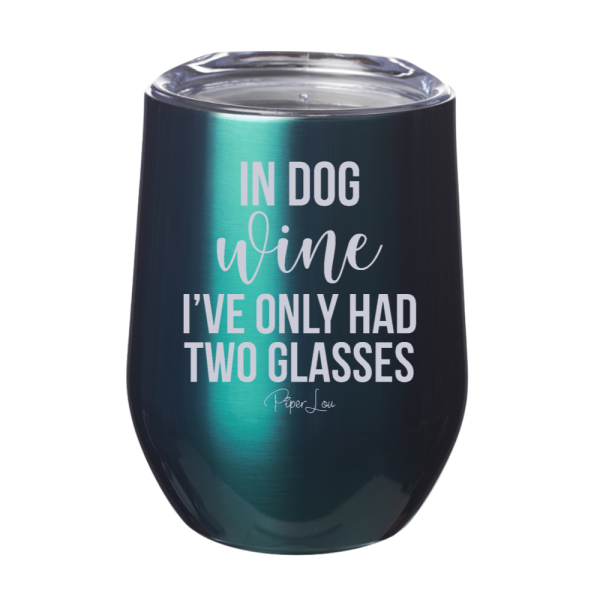 In Dog Wine I ve Only Had 12oz Stemless Wine Cup Online Sale - Image 5
