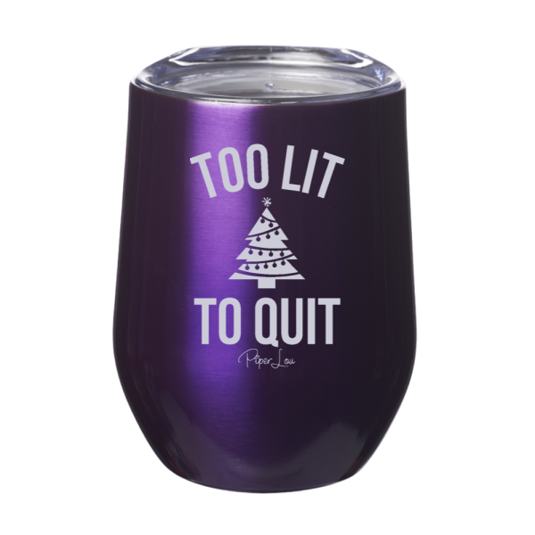 Too Lit To Quit 12oz Stemless Wine Cup For Cheap - Image 3