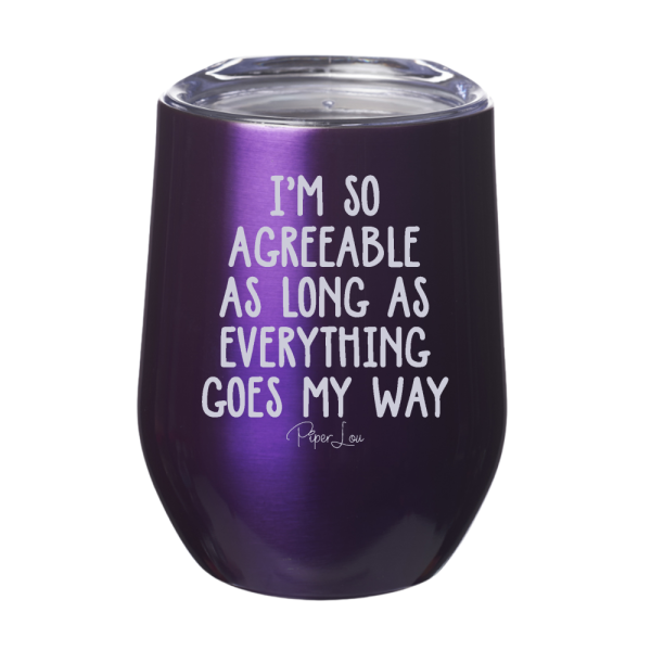 I m So Agreeable As Long As 12oz Stemless Wine Cup Supply - Image 3