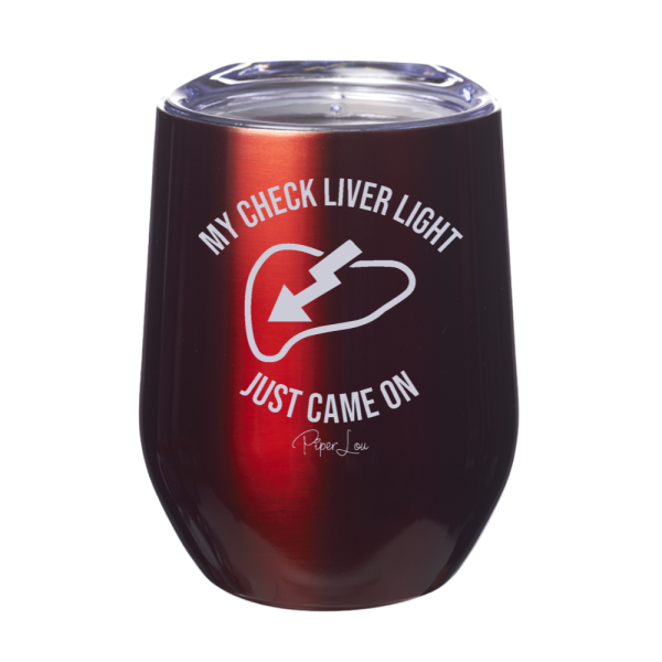 My Check Liver Light Just Came On 12oz Stemless Wine Cup Sale - Image 4