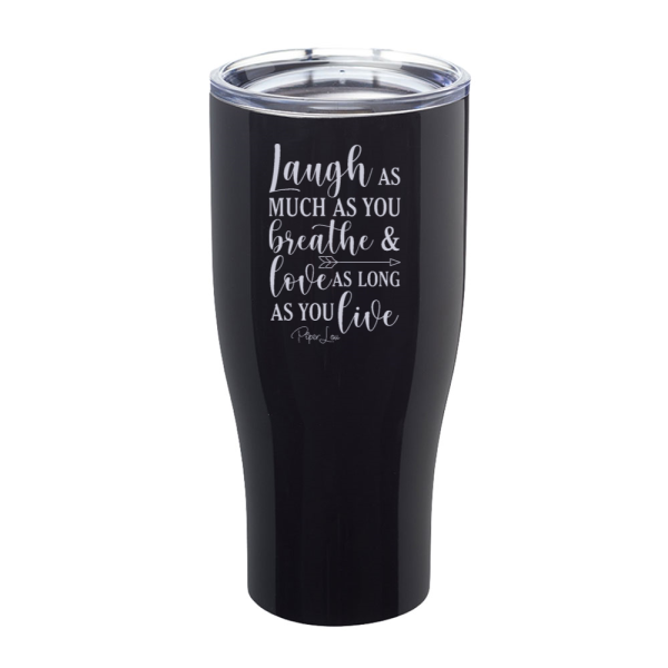Laugh As Much As You Breathe Laser Etched Tumbler on Sale