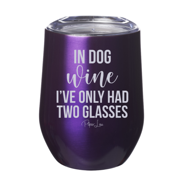 In Dog Wine I ve Only Had 12oz Stemless Wine Cup Online Sale - Image 3