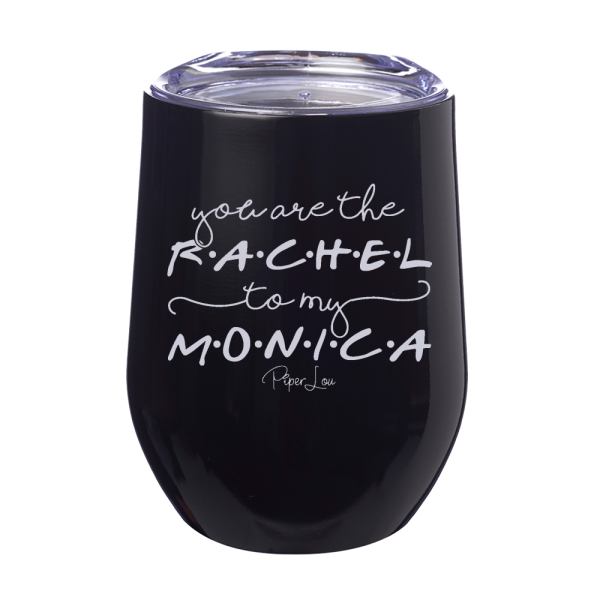 You Are The Rachel To My Monica 12oz Stemless Wine Cup on Sale