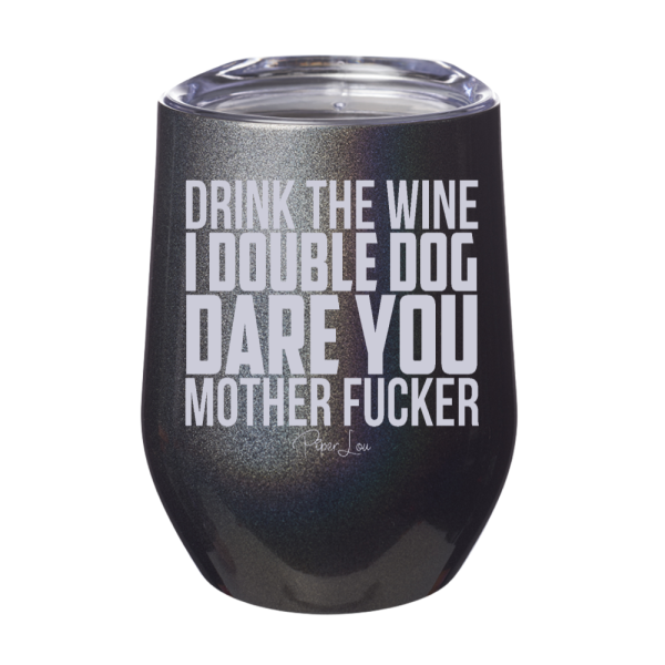 Drink The Wine I Double Dog Dare You 12oz Stemless Wine Cup For Cheap - Image 5