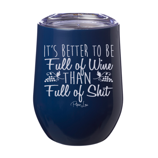 It s Better to be Full of Wine 12oz Stemless Wine Cup on Sale