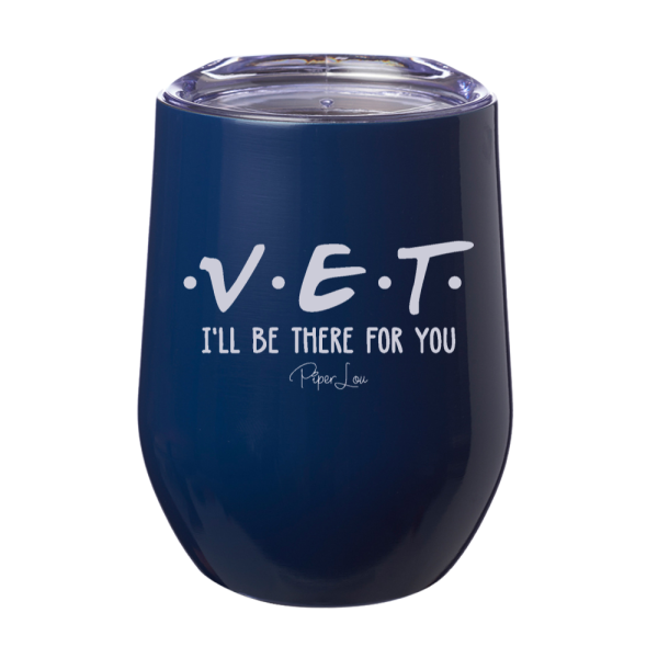 Vet I ll Be There For You 12oz Stemless Wine Cup For Cheap