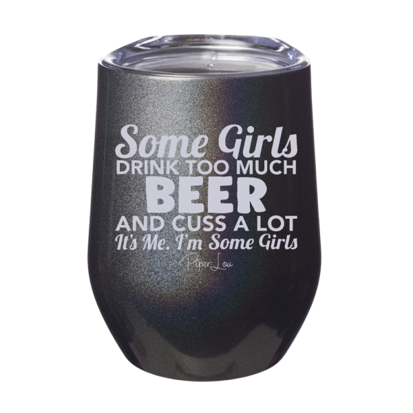 Some Girls Drink Too Much Beer And Cuss A Lot 12oz Stemless Wine Cup Discount - Image 5