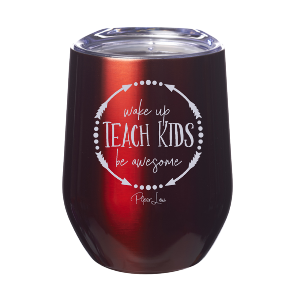 Wake Up, Teach Kids, Be Awesome 12oz Stemless Wine Cup on Sale - Image 4
