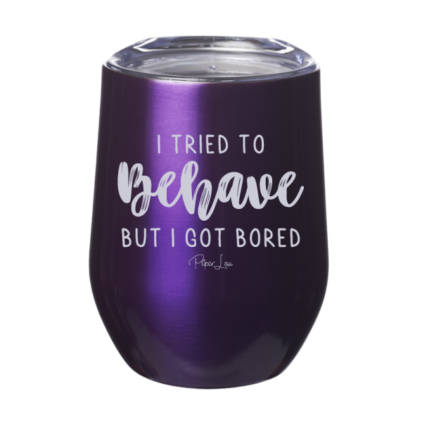 I Tried To Behave But I Got Bored 12oz Stemless Wine Cup Cheap - Image 3