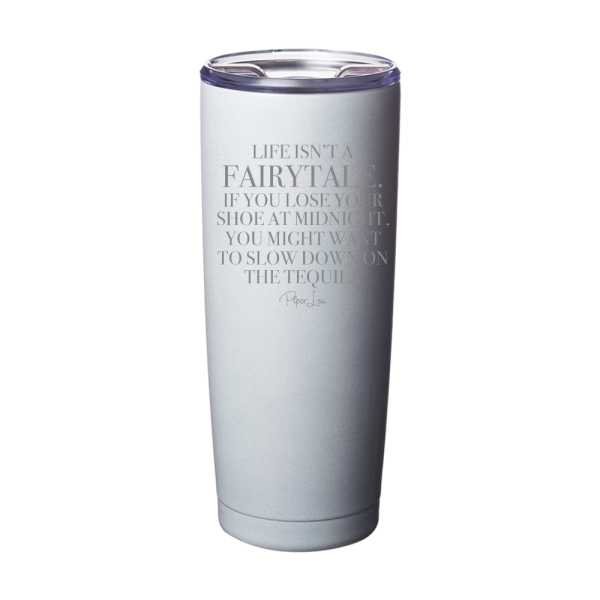 Life Isn t A Fairytale Tequila Laser Etched Tumbler For Discount - Image 5