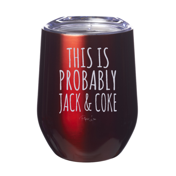 This Is Probably Jack And Coke 12oz Stemless Wine Cup Sale - Image 4