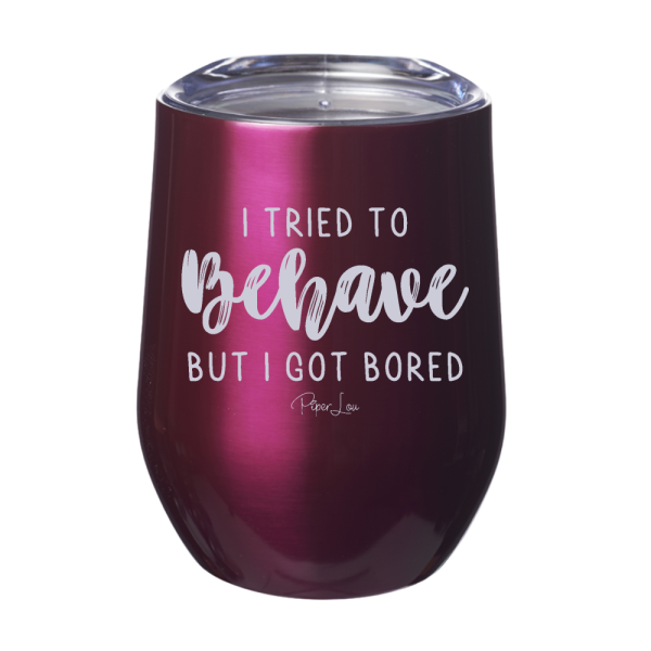 I Tried To Behave But I Got Bored 12oz Stemless Wine Cup Cheap - Image 2