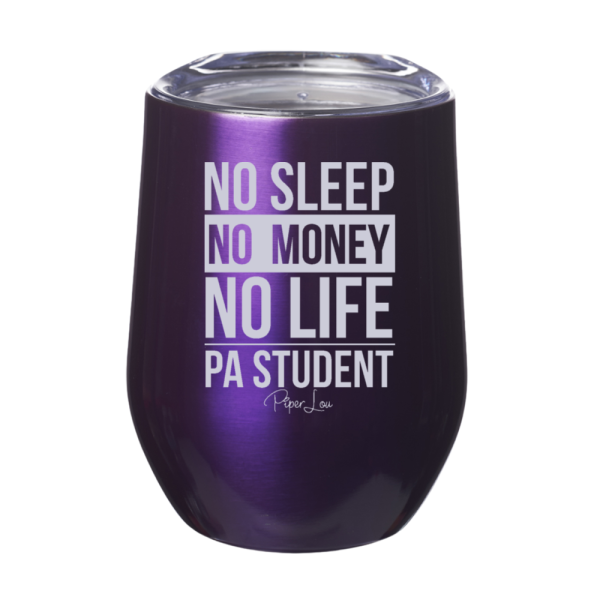 No Sleep No Money No Life PA Student 12oz Stemless Wine Cup For Cheap