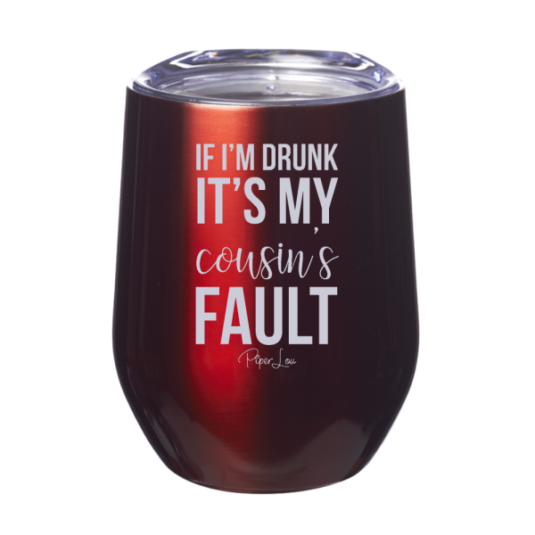 If I m Drunk It s My Cousin s Fault 12oz Stemless Wine Cup Online Sale - Image 4