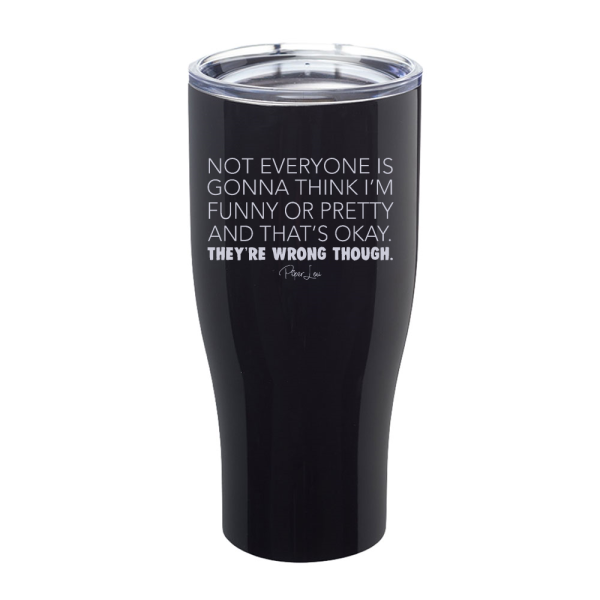 Not Everyone Is Gonna Think I m Funny Or Pretty Laser Etched Tumbler Discount